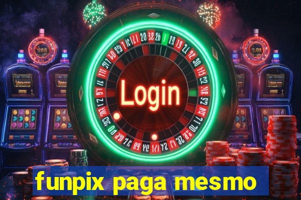 funpix paga mesmo